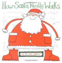 How Santa Really Works - Alan Snow