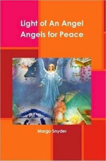 Light of An Angel Angels for Peace Volume Two - Margo Snyder, David Forster