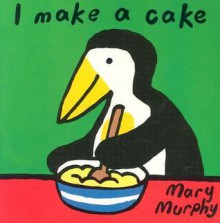 I Make a Cake - Mary Murphy