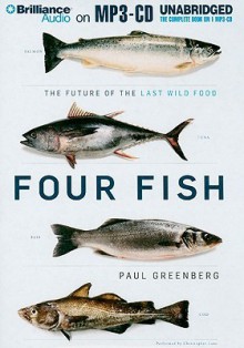 Four Fish: The Future of the Last Wild Food - Paul Greenberg, Christopher Lane