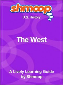 The West: Shmoop US History Guide - Shmoop