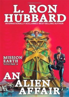 An Alien Affair (Mission Earth, # 4) - L. Ron Hubbard