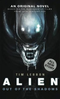 Alien: Out of the Shadows (Novel#1) - Tim Lebbon