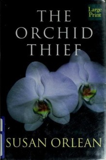 The Orchid Thief - Susan Orlean