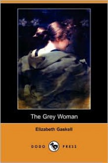 The Grey Woman - Elizabeth Gaskell