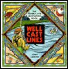 Well Cast Lines: The Fisherman's Quotation Book - John Merwin