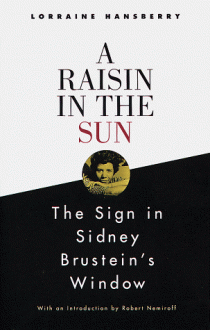 A Raisin in the Sun and The Sign in Sidney Brustein's Window - Lorraine Hansberry, Robert Nemiroff