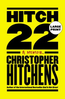 Hitch-22: A Memoir - Christopher Hitchens