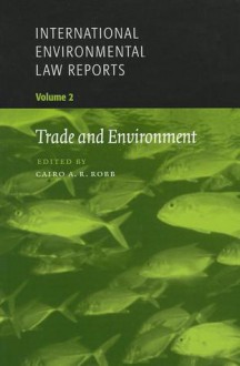 Trade and Environment - Amelia Porges, Philippe Sands, Damien Geradin, James Crawford, Cairo A.R. Robb, Daniel Bethlehem