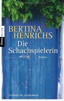 Die Schachspielerin - Bertina Henrichs