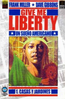 Give me Liberty #1: Casas y jardines - Frank Miller, Dave Gibbons, Robin Smith