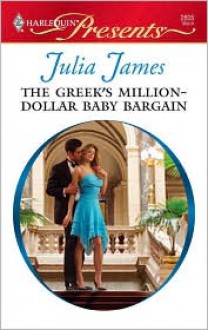 Greek's Million Dollar Baby Bargain (Harlequin Presents #2805) - Julia James