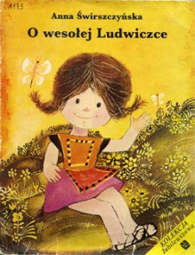 O wesołej Ludwiczce - Anna Świrszczyńska