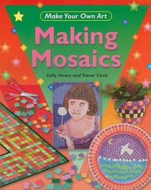 Making Mosaics - Sally Henry, Trevor Cook