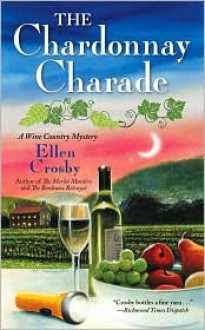 The Chardonnay Charade: A Wine Country Mystery - Ellen Crosby