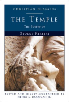 The Temple: The Poetry of George Herbert - George Herbert, Henry L. Carrigan Jr.