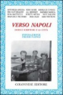 Verso Napoli: Dodici scrittori e la città - Various