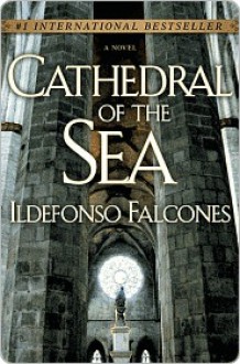 Cathedral of the Sea - Ildefonso Falcones