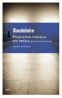 Pequenos Poemas em Prosa [O Spleen de Paris] - Charles Baudelaire