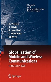 Globalization of Mobile and Wireless Communications: Today and in 2020 - Ramjee Prasad