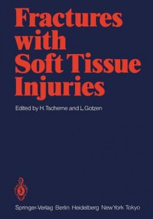 Fractures with Soft Tissue Injuries - H. Tscherne, L. Gotzen, T.C. Telger