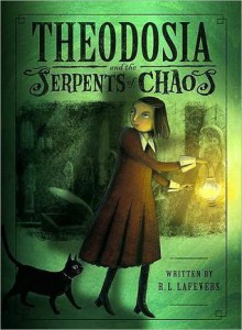 Theodosia and the Serpents of Chaos - R.L. LaFevers