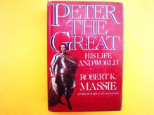 Peter the Great: His Life and World - Robert K. Massie