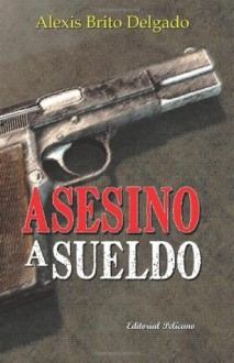 Asesino a sueldo - Alexis Brito Delgado