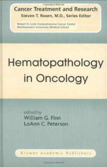 Hematopathology in Oncology (Cancer Treatment and Research) - William G. Finn, LoAnn C. Peterson