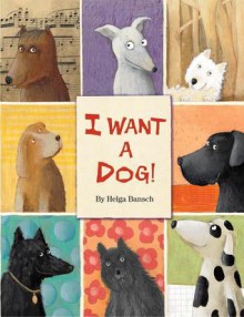 I Want a Dog! - Helga Bansch