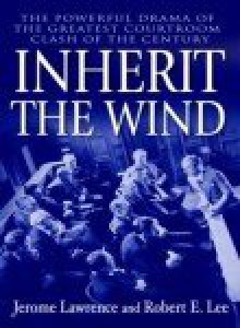 Inherit the Wind - Jerome Lawrence, Robert E. Lee