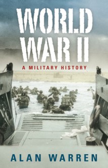 World War II: A Military History - Alan Warren