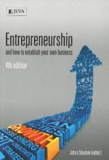 Entrepreneurship and How to Establish Your Own Business - J.W. Strydom