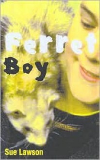 Ferret Boy - Sue Lawson, Annie Mertzlin