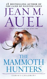 The Mammoth Hunters (Earth's Children, #3) - Jean M. Auel