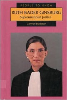 Ruth Bader Ginsburg: Supreme Court Justice - Carmen Bredeson