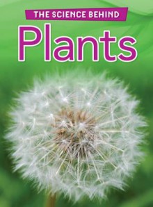 The Science Behind Plants - Rachel Lynette