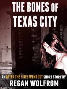 The Bones of Texas City - Regan Wolfrom