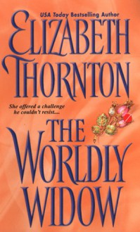 The Worldly Widow - Elizabeth Thornton