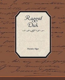 Ragged Dick - Horatio Alger Jr.