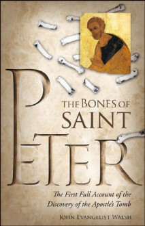 The Bones of Saint Peter - John Evangelist Walsh