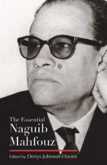 The Essential Naguib Mahfouz: Novels, Short Stories, Autobiography (Modern Arabic Literature) - Denys Johnson-Davies