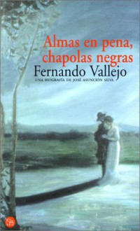 Almas en Pena, Chapolas Negras - Fernando Vallejo