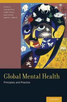 Global Mental Health: Principles and Practice - Vikram Patel, Alex Cohen, Harry Minas, Martin J. Prince