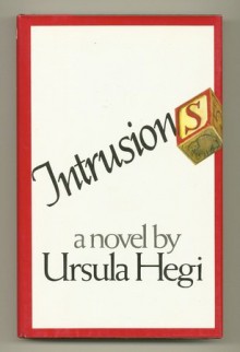 Intrusions - Ursula Hegi