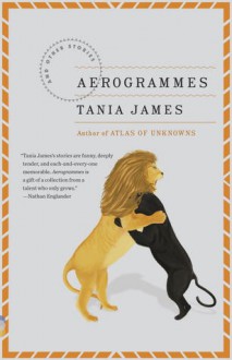 Aerogrammes - Tania James