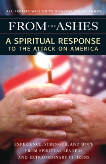 From the Ashes: A Spiritual Response to the Attack on America - Neale Donald Walsch, Thom Hartmann