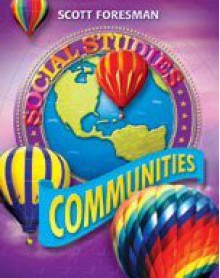 Scott Foresmen Social Studies, Grade 3: Communities - Scott Foresman