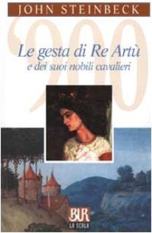 Le gesta di re Artù e dei suoi nobili cavalieri - John Steinbeck, Bruno Oddera