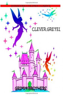 Clever Gretel - Jacob Grimm, Wilhelm Grimm